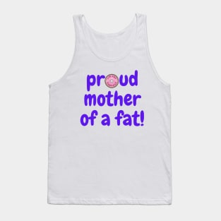 Proud Mother of a Fat Tank Top